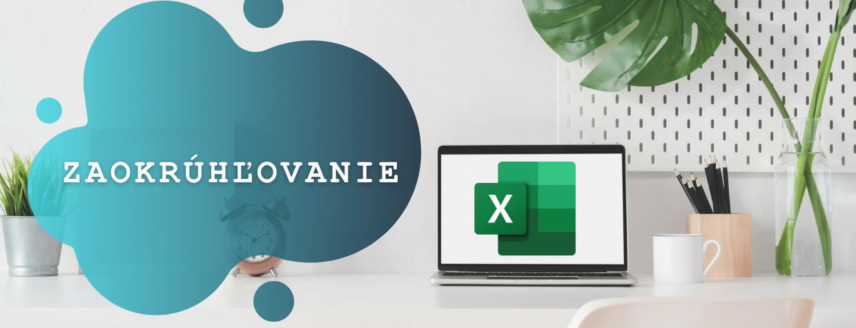 Zaokrúhľovanie v Exceli - Šurina